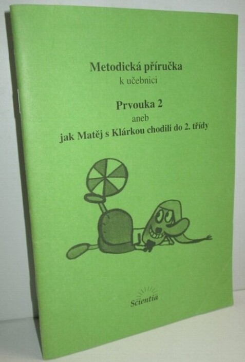 Metodická příručka k učebnici Prvouka 2, aneb, Jak Matěj s Klárkou chodili do 2. třídy