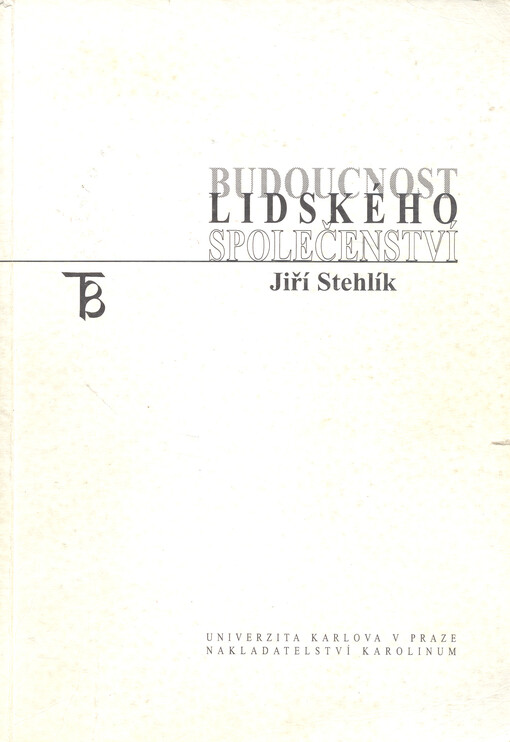 Budoucnost lidského společenství: [koncepce trvale udržitelné lidské existence]