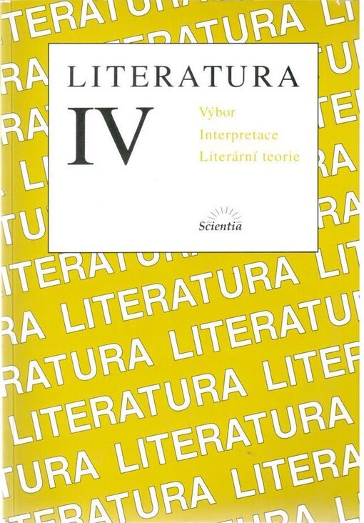 Literatura IV : výbor textů, interpretace, literární teorie