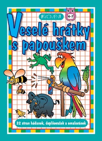 Veselé hrátky s papouškem32 stran hádanek, doplňovaček a omalovánek