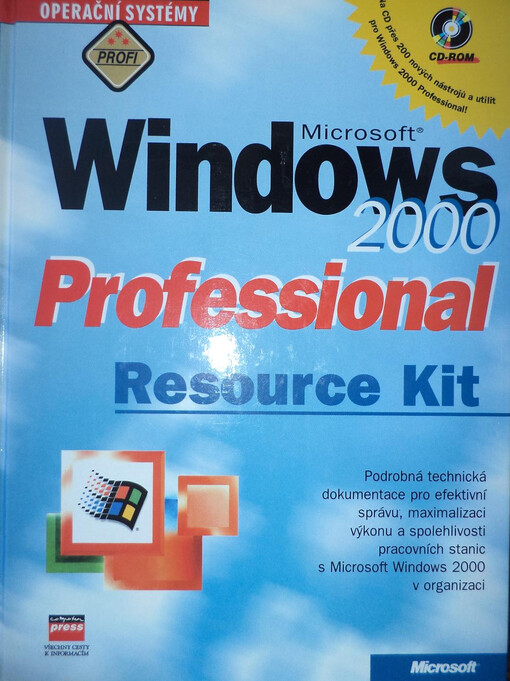 Microsoft Windows 2000 Professional Resource Kit : podrobná technická dokumentace pro efektivní správu, maximalizaci výkonu a spolehlivosti pracovních stanic s Microsoft Windows 2000 v organizaci