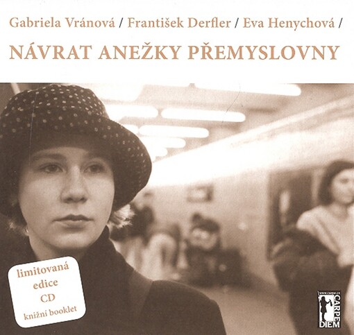 Návrat Anežky Přemyslovny : [aktéři nahrávek zařazených na CD] Gabriela Vránová, František Derfler, Eva Henychová, Vyd. 1.
