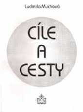 Cíle a cesty :metody, cíle a prostředky vyučování z pohledu obecné didaktiky pro učitele náboženství