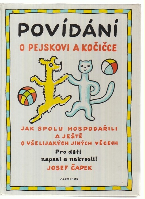 Povídání o pejskovi a kočičce jak spolu hospodařili a ještě o všelijakých jiných věcech.