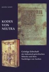 Kodex von Neutra : geistige Erbschaft der italienisch-griechischen Mönche und ihrer Nachfolger von Aachen