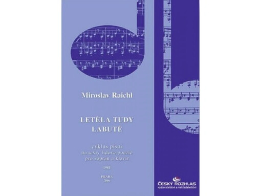Letěla tudy labutěcyklus písní na texty lidové pezie pro soprán a klavír : 1981