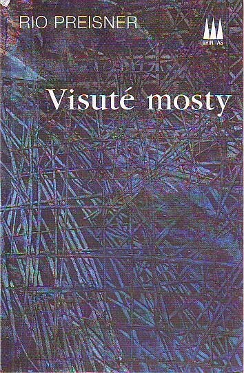 Visuté mosty : (vybrané básně) = Hanging bridges : (selected poems)