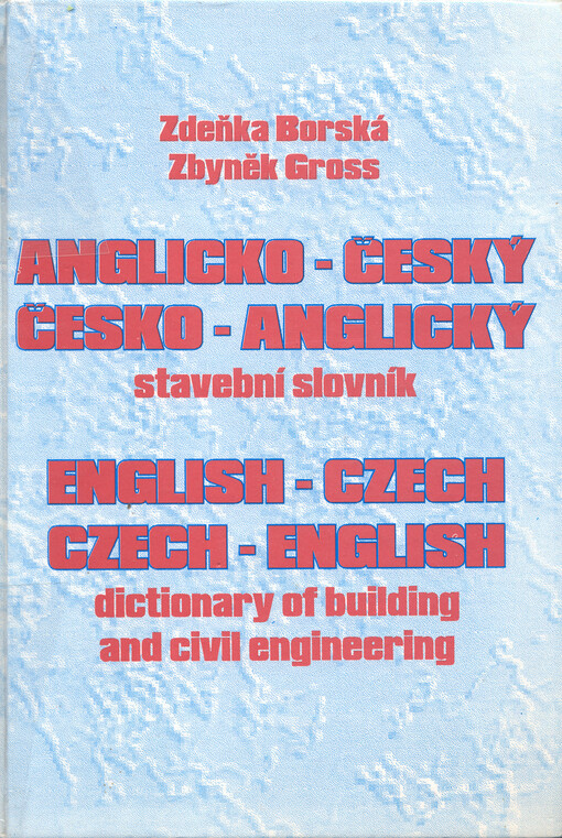 Anglicko-český, česko-anglický stavební slovník = English-Czech, Czech-English dictionary of building and civil engineering