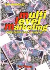 Jak budovat multi level marketing : kudy cesta vede a kudy ne