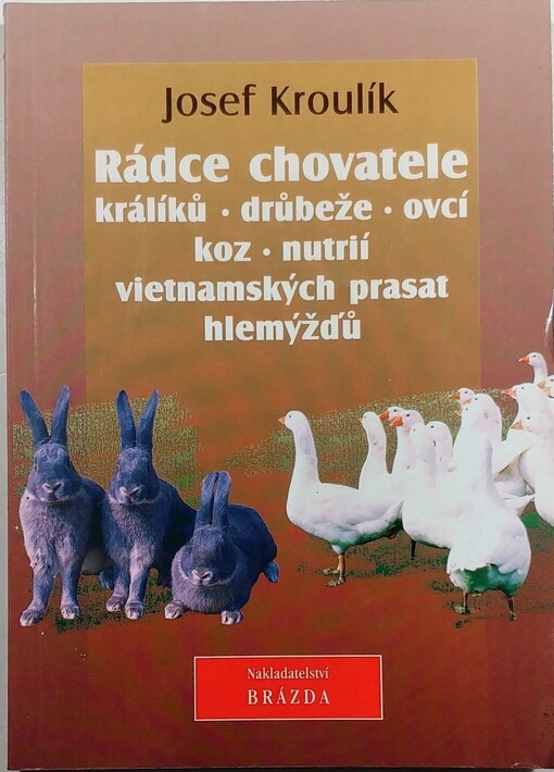 Rádce chovatele králíků, drůbeže, ovcí, koz, nutrií, vietnamských prasat, hlemýžďů