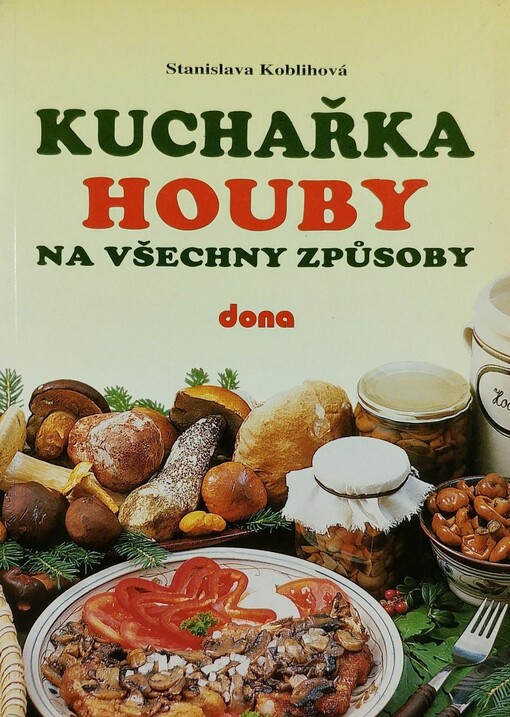Kuchařka : houby na všechny způsoby