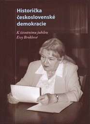 Historička československé demokracie: k životnímu jubileu Evy Broklové