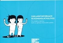 Základní informace ke komunální politice :pro mladé a všechny, kteří se zajímají o komunální politiku
