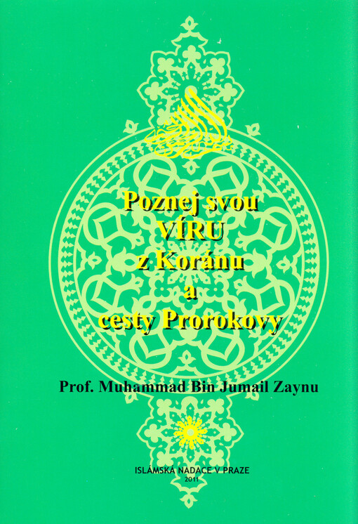Poznej svou víru z Koránu a cesty Prorokovy : otázky a odpovědi o islámu   