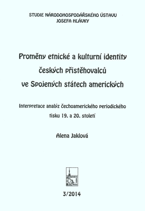 Proměny etnické a kulturní identity českých přistěhovalců ve Spojených státech amerických : interpretace analýz čechoamerického periodického tisku 19. a 20. století   