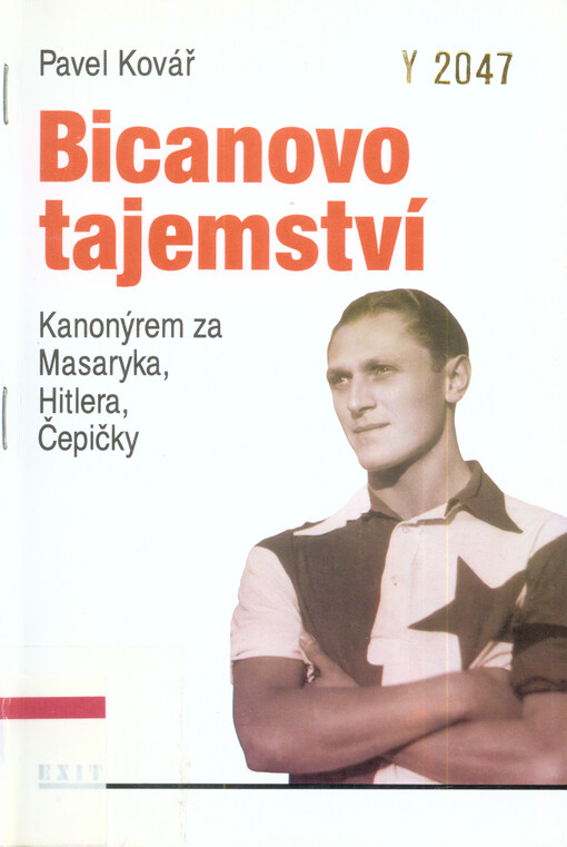 Bicanovo tajemství, aneb, Kanonýrem za Masaryka, Hitlera i Čepičky