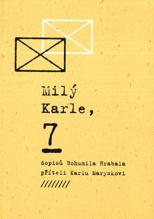 Milý Karle, 7 dopisů Bohumila Hrabala příteli Karlu Maryskovi    