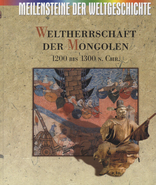Weltherrschaft der Mongolen :1200 bis 1300 n. Chr.