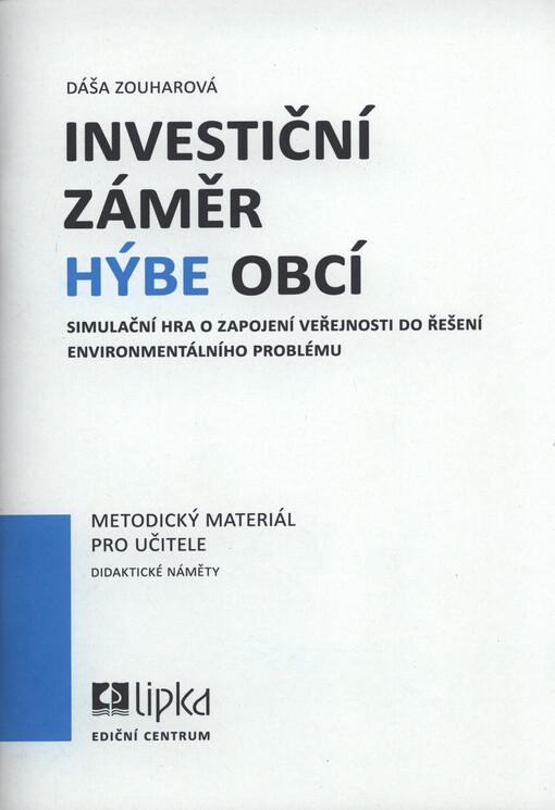 Investiční záměr hýbe obcí :simulační hra o zapojení veřejnosti do řešení environmentálního problému