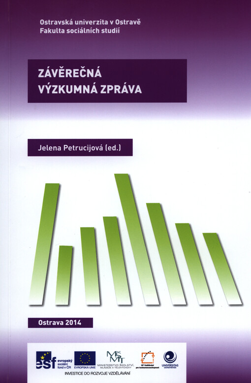 Závěrečná výzkumná zpráva projektu Rozšíření a rozvoj vědeckovýzkumného týmu Ostravské univerzity, Fakulty sociálních studií, č. CZ.1.07/2.3.00/20.0080    