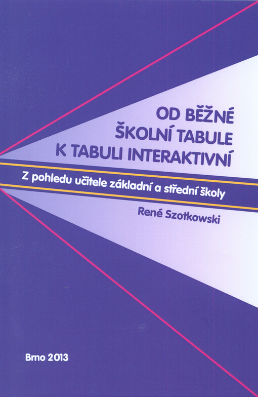 Od běžné školní tabule k tabuli interaktivní : z pohledu učitele základní a střední školy   