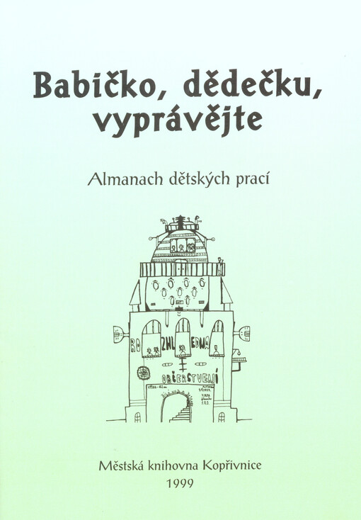 Babičko, dědečku, vyprávějte :almanach dětských prací