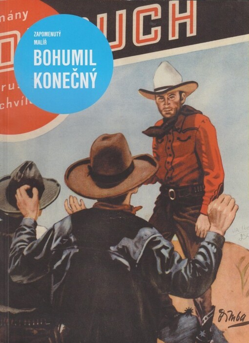 Zapomenutý malíř Bohumil Konečný: [retrospektivní výstava : březen - duben 2007 Západočeské muzeum v Plzni, květen - červen 2007 Galerie Aventinská Mansarda Praha