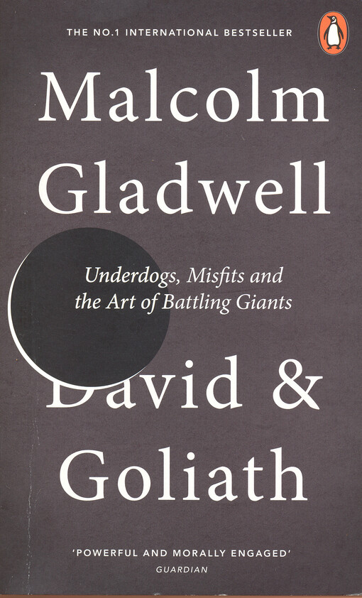 Gladwell Malcolm: David and Goliath: Underdogs, Misfits and the Art of Battling Giants