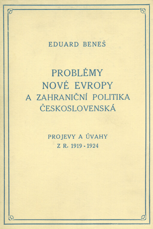 Problémy nové Evropy a zahraniční politika československá :projevy a úvahy z r. 1919-1924