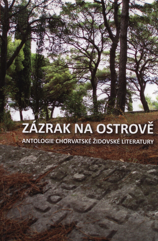 Zázrak na ostrově :antologie chorvatské židovské literatury