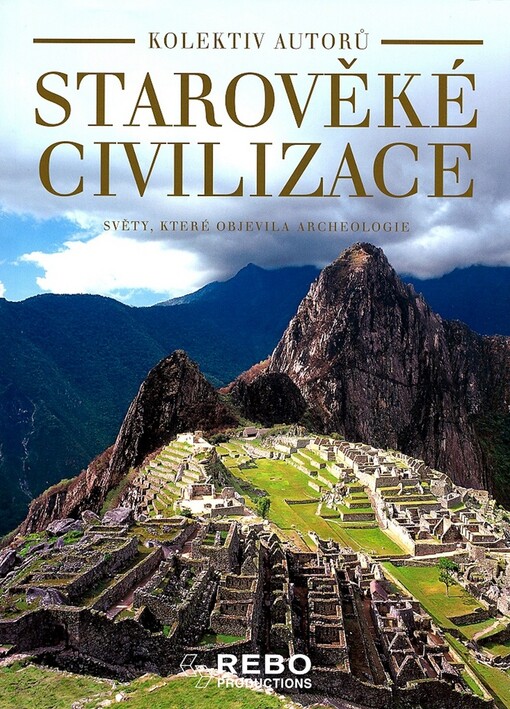 Starověké civilizace: světy, které objevila archeologie
