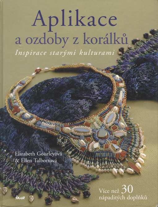 Aplikace a ozdoby z korálků: inspirace starými kulturami : více než 30 nápaditých doplňků