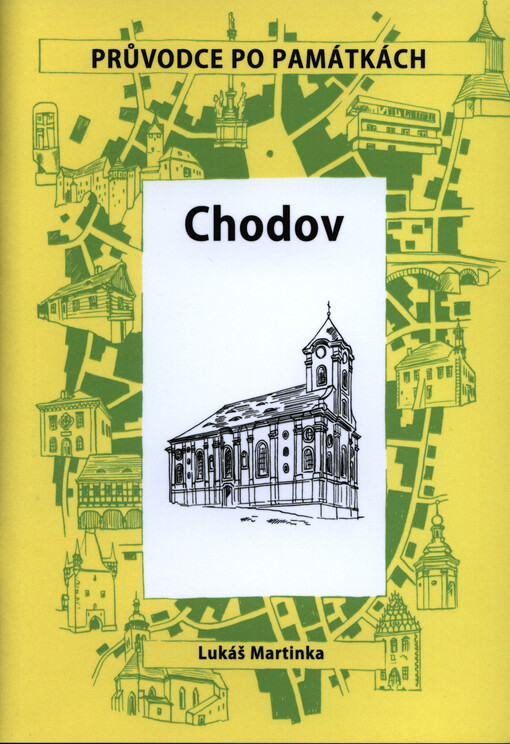 Chodov :průvodce po památkách : [kresby historické architektury z června 2013]