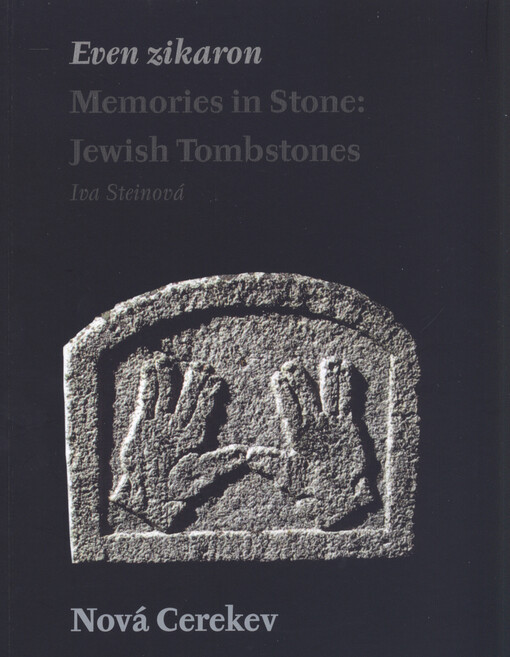 Even zikaron :memories in stone: Jewish tombstones.Nová Cerekev