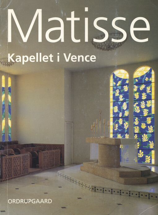 Matisse - kapellet i Vence : katalog = Matisse - chapelle du rosaire des dominicaines de Vence : catalogue