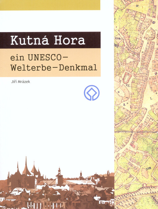 Kutná Hora ein UNESCO - Welterbe-Denkmal