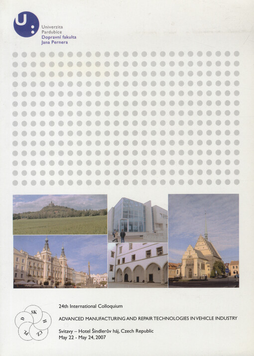 Advanced Manufacturing and Repair Technologies in Vehicle Industry : 24th international colloquium : Czech Republic, Germany, Hungary, Poland, Slovak Republic: Svitavy, Czech Republic, May 22 - May 24, 2007