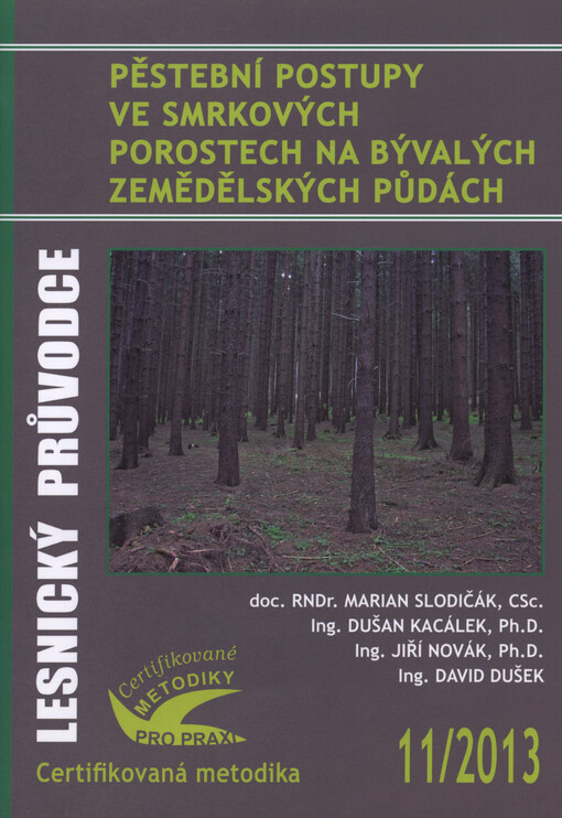 Pěstební postupy ve smrkových porostech na bývalých zemědělských půdách :certifikovaná metodika