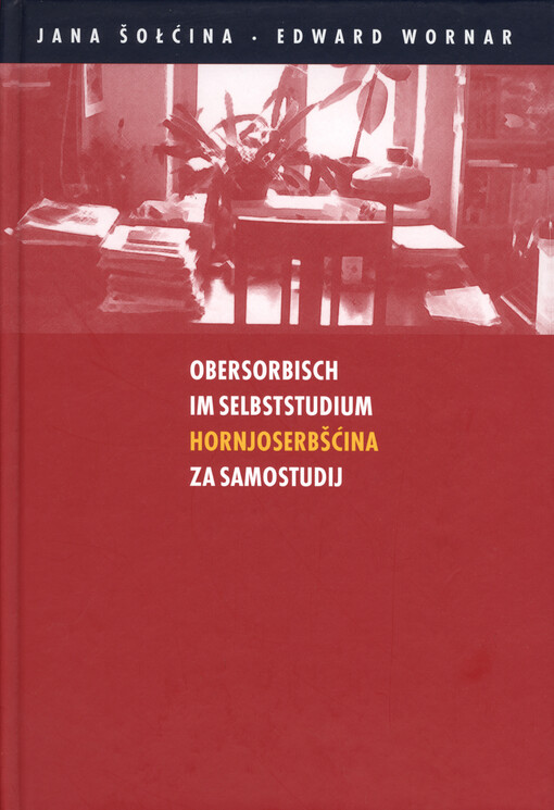 Obersorbisch im Selbststudium : ein Sprachkurs für Unerschrockene = Hornjoserbšćina za samostudij : rěčny kurs za njebojaznych