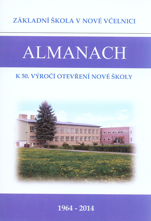 Almanach k 50. výročí otevření nové školy :1964-2014