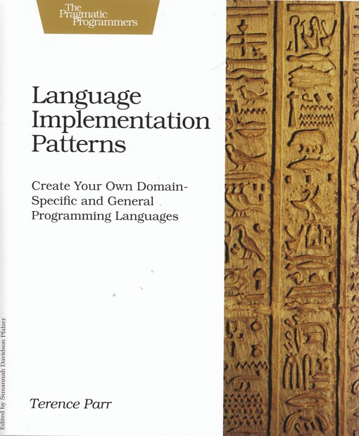 Language implementation patterns : create your own domain-specific and general programming languages