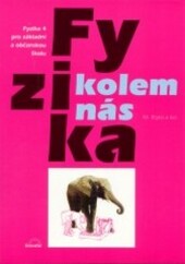Fyzika kolem nás : fyzika 4 pro základní a občanskou školu : [učitelská verze]