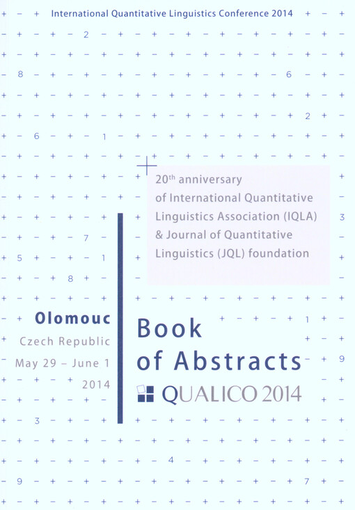 QUALICO 2014 :Olomouc, Czech Republic, May 29 - June 1, 2014 : [International Quantitative Linguistic Conference 2014 : book of abstracts