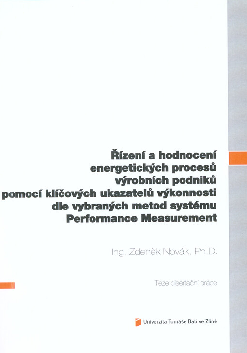 Řízení a hodnocení energetických procesů výrobních podniků pomocí klíčových ukazatelů výkonnosti dle vybraných metod systému Performance Measurement; Teze disertační práce