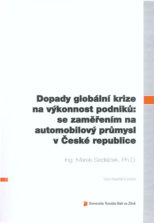 Dopady globální krize na výkonnost podniků: se zaměřením na automobilový průmysl v České republice; Teze disertační práce