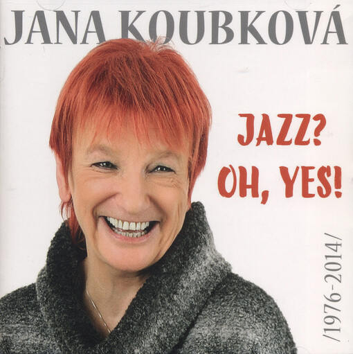 Jazz? Oh, yes![1976-2014 : čtyři dekády, 40 nahrávek]
