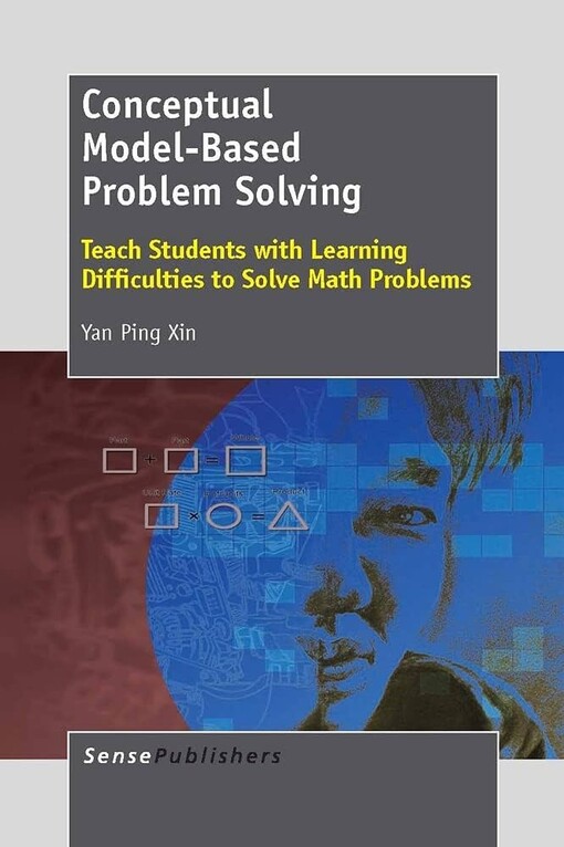 Conceptual model-based problem solving :teach students with learning difficulties to solve math problems