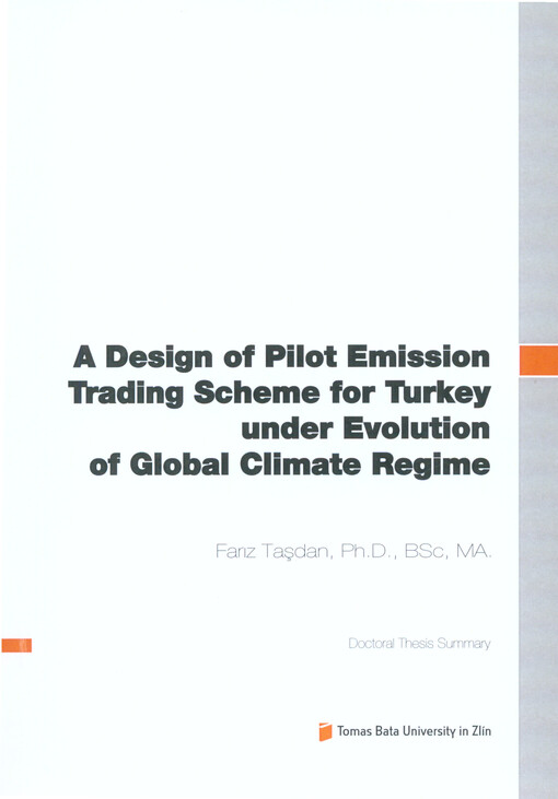 A design of pilot emission trading scheme for Turkey under evolution of global climate regime =Schéma pilotního systému obchodování s emisními povolenkami pro Turecko v rámci vývoje globálního klimatického režimu : doctoral thesis summary