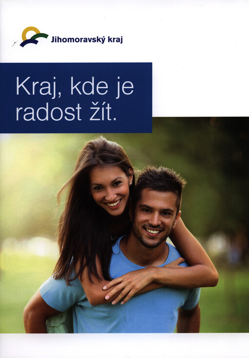 Kraj, kde je radost žít :Jihomoravský kraj