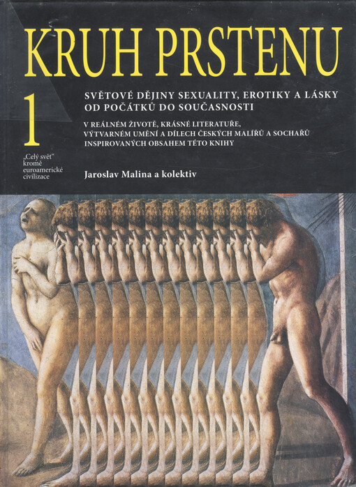 Kruh prstenu: světové dějiny sexuality, erotiky a lásky od počátků do současnosti : v reálném životě, krásné literatuře, výtvarném umění a dílech českých malířů a sochařů inspirovaných obsahem této knihy